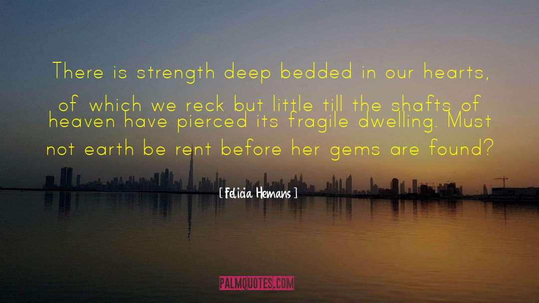 Felicia Hemans Quotes: There is strength deep bedded