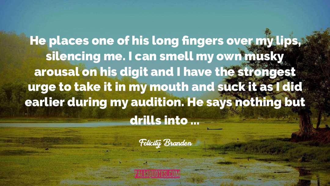 Felicity Brandon Quotes: He places one of his