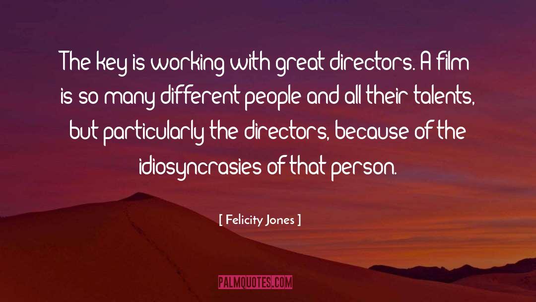 Felicity Jones Quotes: The key is working with