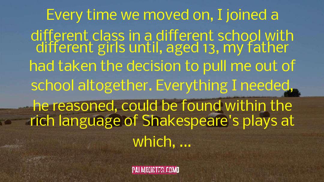 Felicity Kendal Quotes: Every time we moved on,