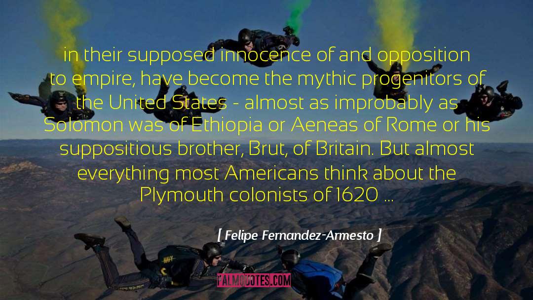 Felipe Fernandez-Armesto Quotes: in their supposed innocence of