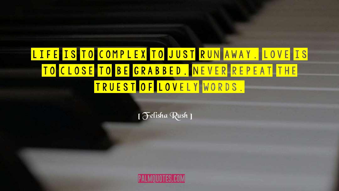 Felisha Rush Quotes: Life is to complex to