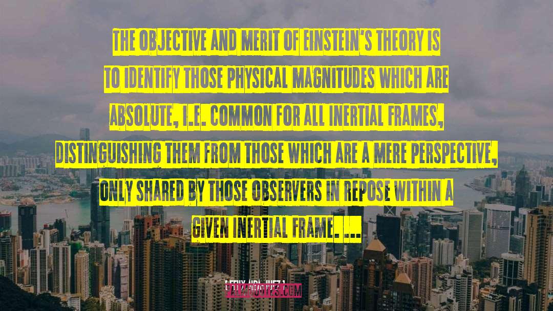 Felix Alba-Juez Quotes: The objective and merit of