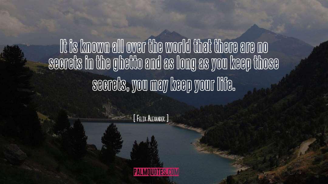 Felix Alexander Quotes: It is known all over