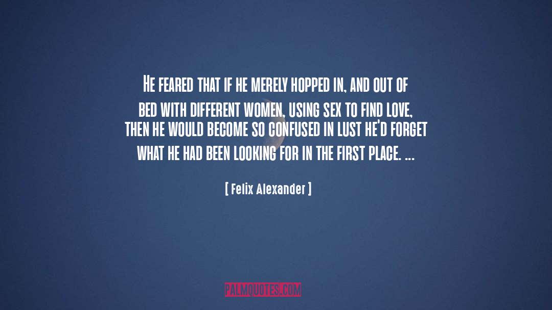 Felix Alexander Quotes: He feared that if he