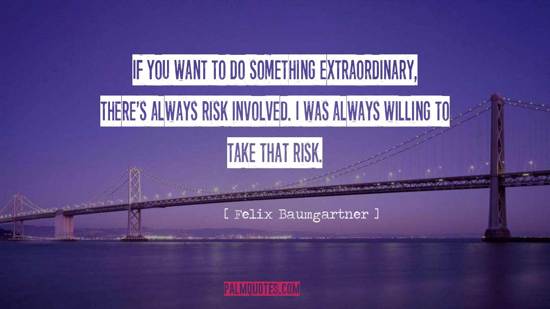 Felix Baumgartner Quotes: If you want to do