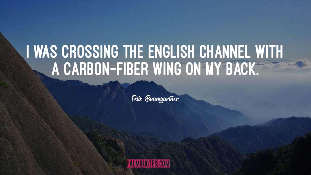 Felix Baumgartner Quotes: I was crossing the English