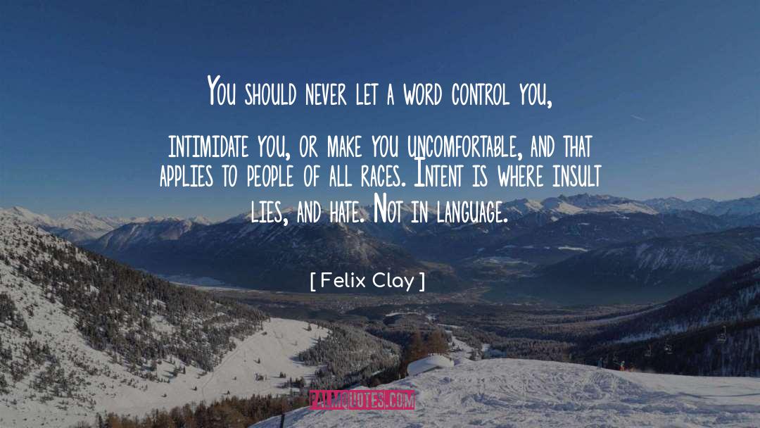 Felix Clay Quotes: You should never let a