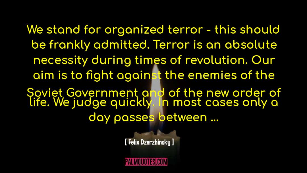 Felix Dzerzhinsky Quotes: We stand for organized terror