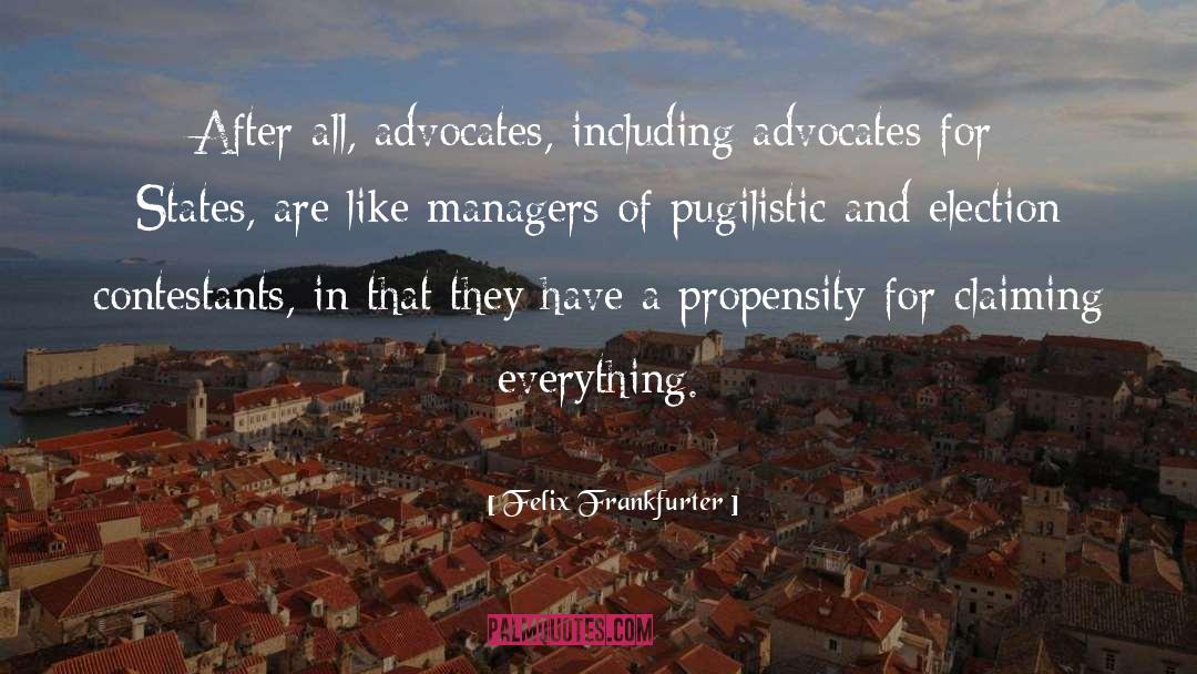 Felix Frankfurter Quotes: After all, advocates, including advocates