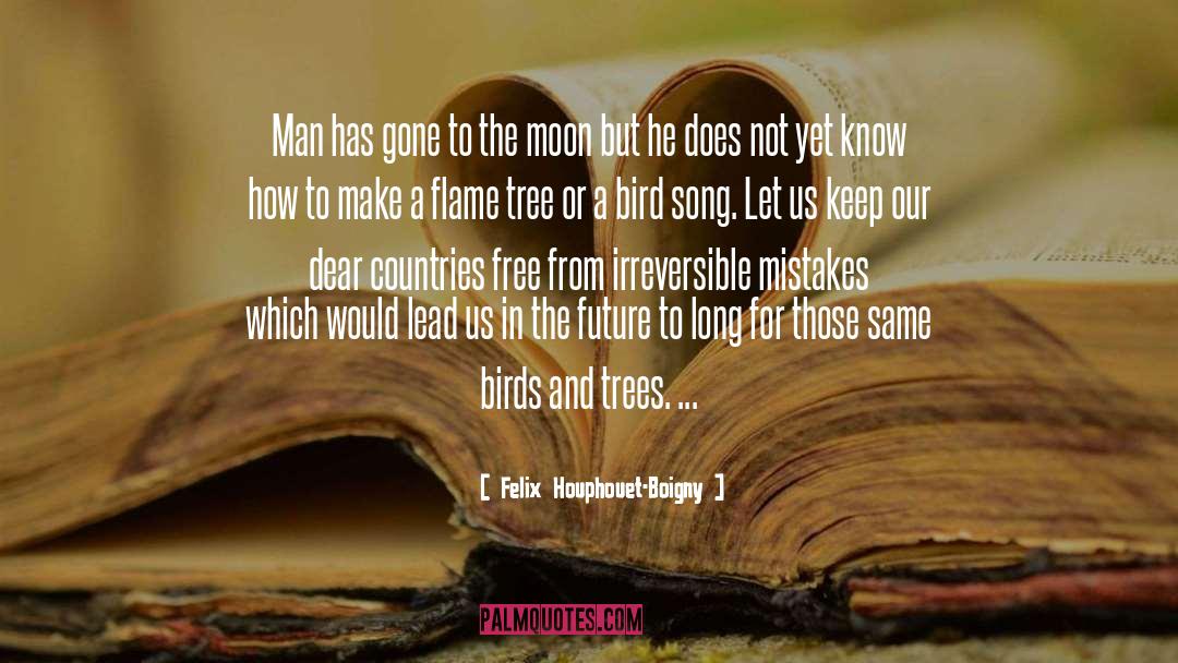 Felix Houphouet-Boigny Quotes: Man has gone to the