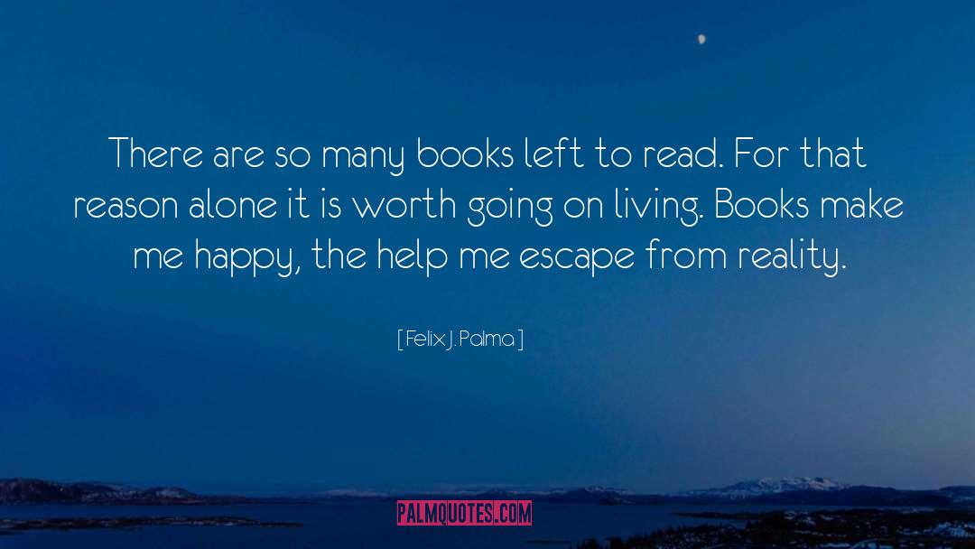 Felix J. Palma Quotes: There are so many books