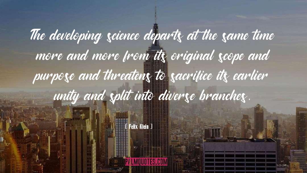 Felix Klein Quotes: The developing science departs at