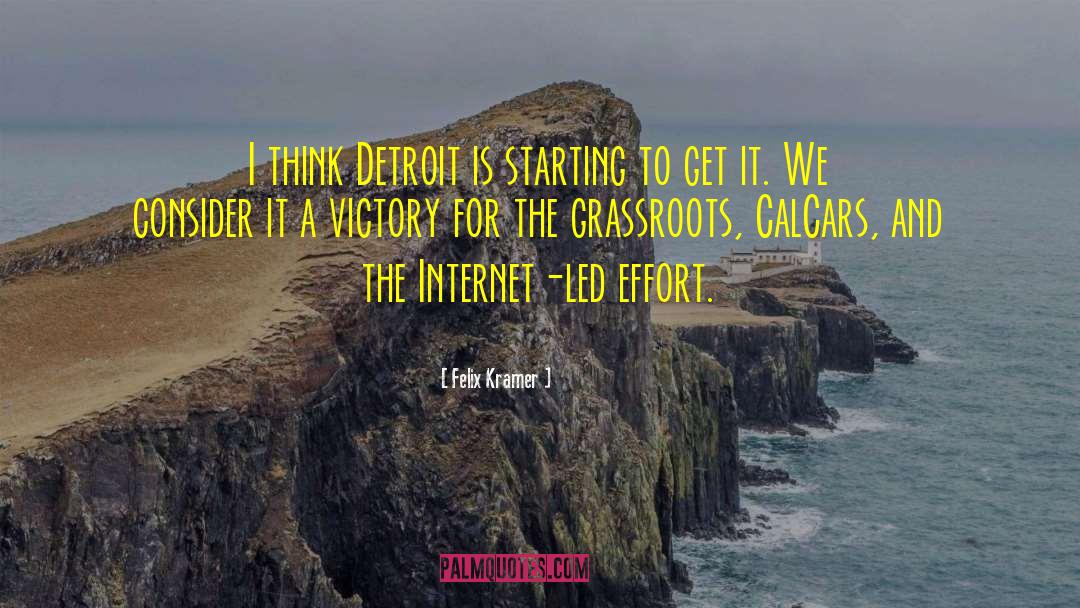 Felix Kramer Quotes: I think Detroit is starting