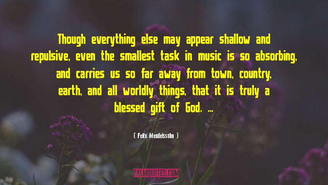 Felix Mendelssohn Quotes: Though everything else may appear