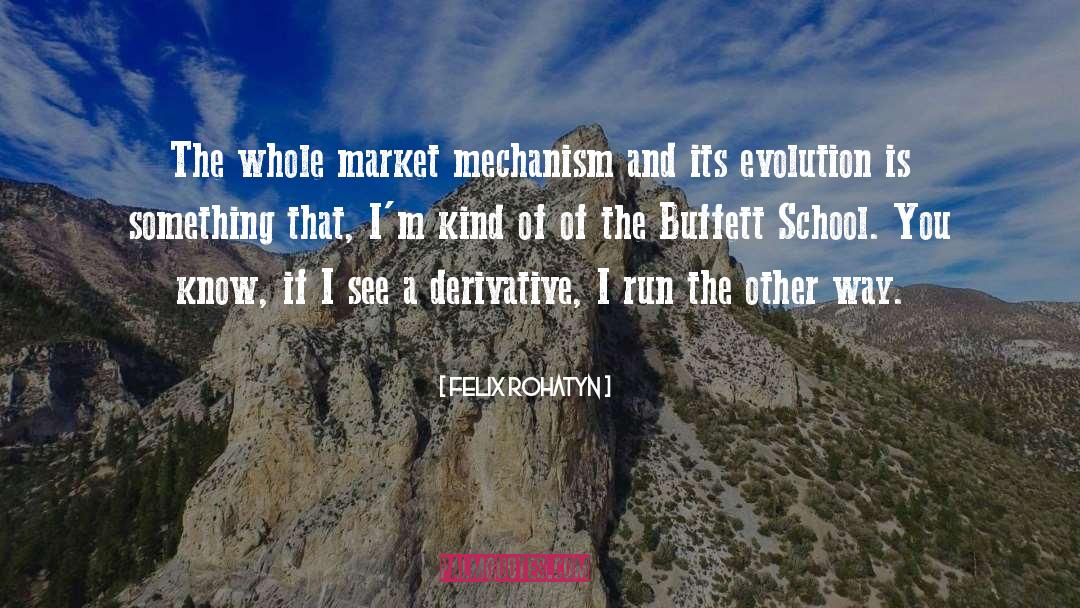 Felix Rohatyn Quotes: The whole market mechanism and
