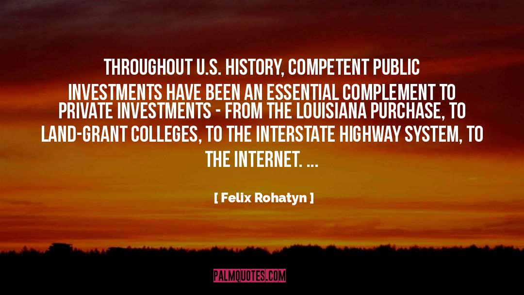 Felix Rohatyn Quotes: Throughout U.S. history, competent public