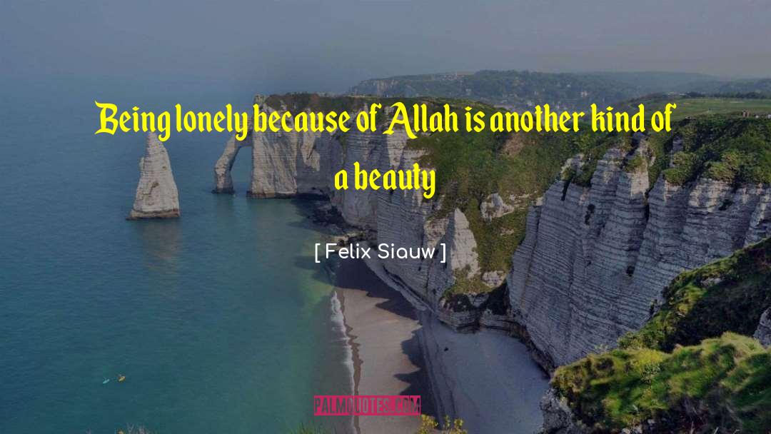 Felix Siauw Quotes: Being lonely because of Allah