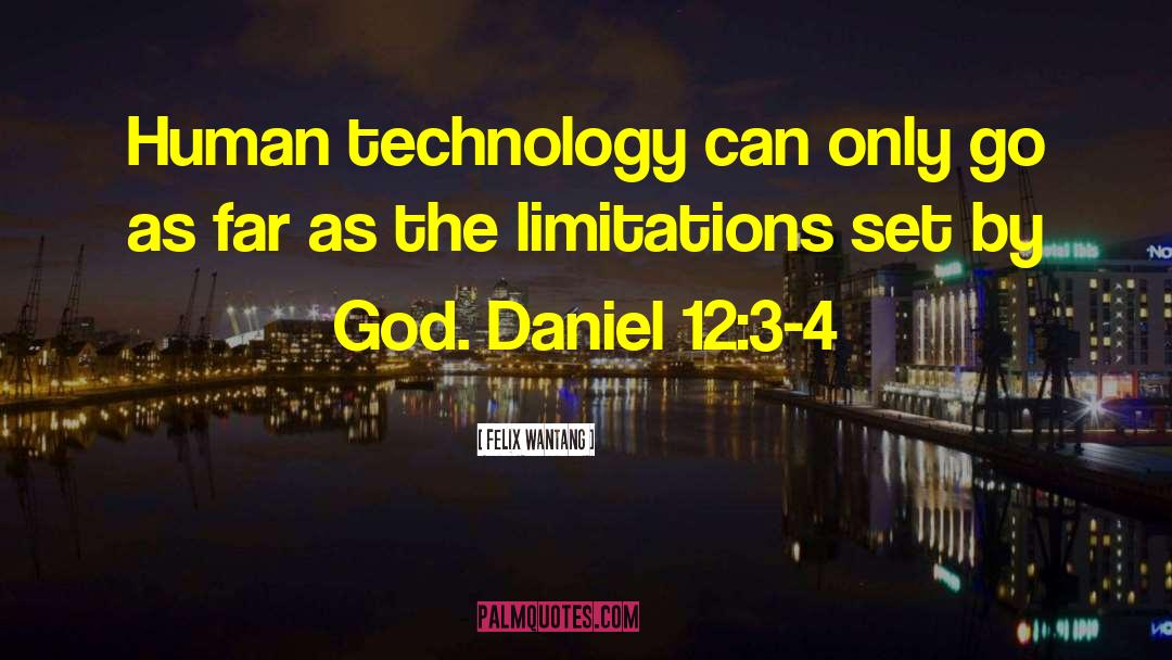 Felix Wantang Quotes: Human technology can only go