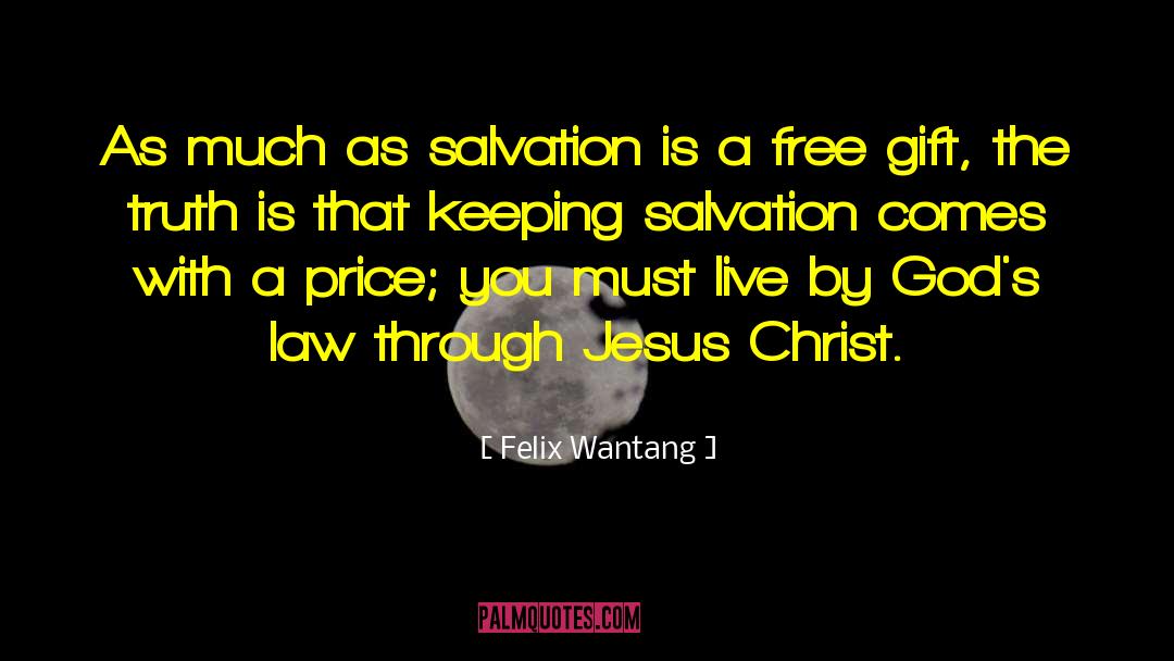 Felix Wantang Quotes: As much as salvation is