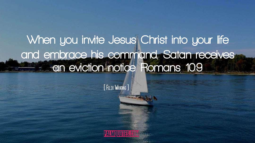Felix Wantang Quotes: When you invite Jesus Christ