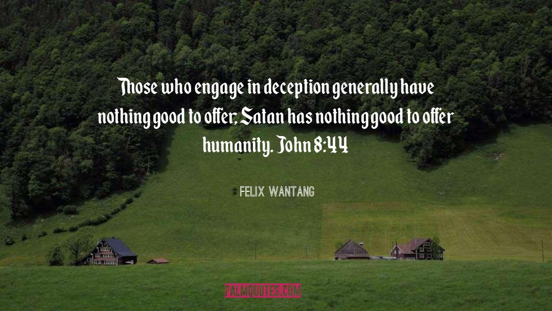 Felix Wantang Quotes: Those who engage in deception