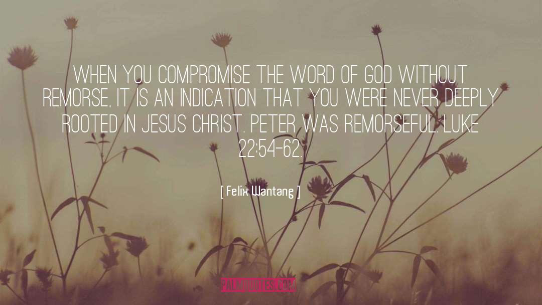 Felix Wantang Quotes: When you compromise the word