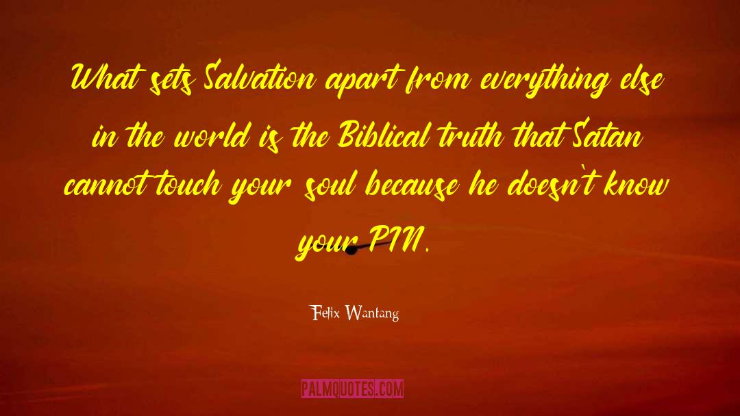 Felix Wantang Quotes: What sets Salvation apart from