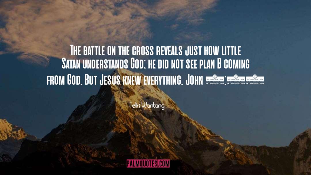 Felix Wantang Quotes: The battle on the cross