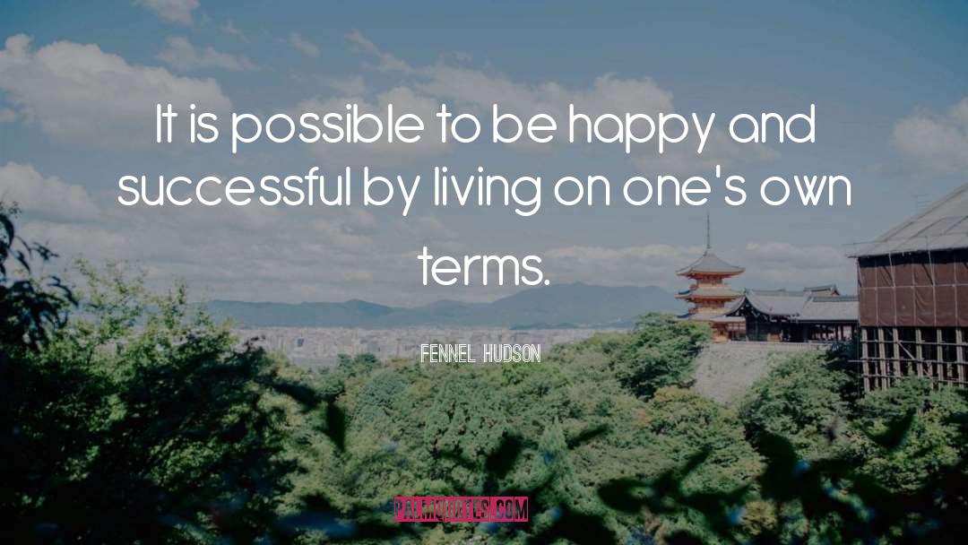 Fennel Hudson Quotes: It is possible to be