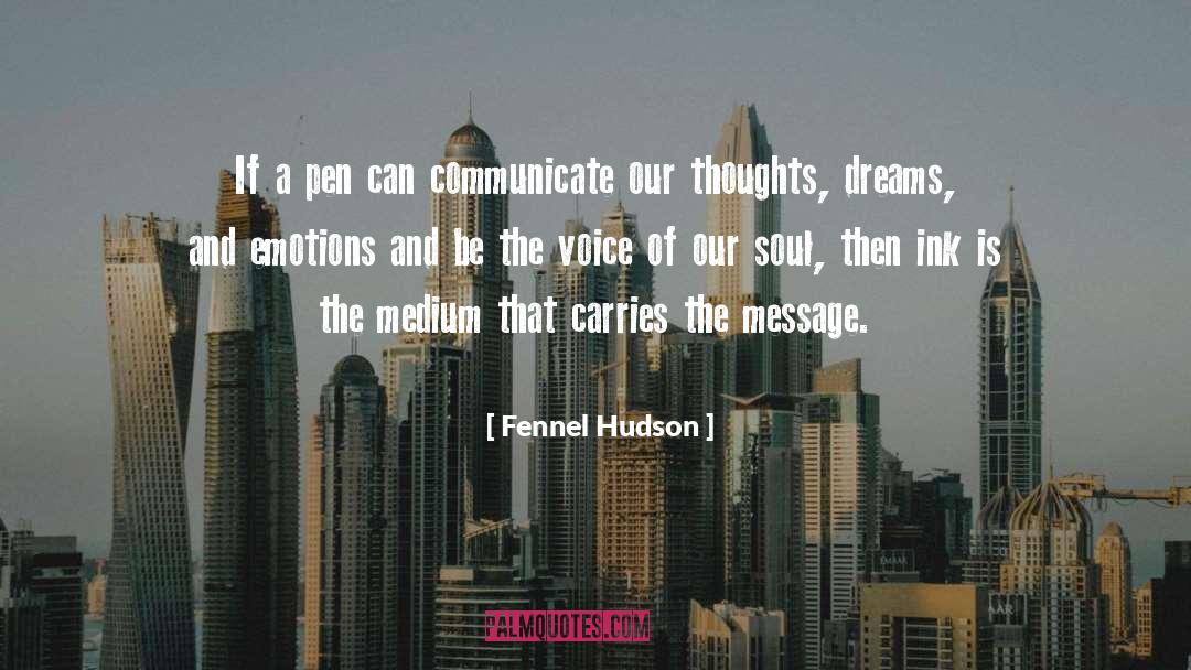 Fennel Hudson Quotes: If a pen can communicate