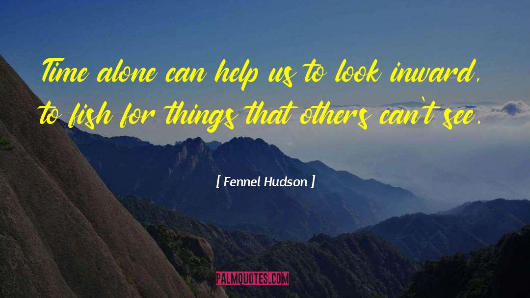 Fennel Hudson Quotes: Time alone can help us