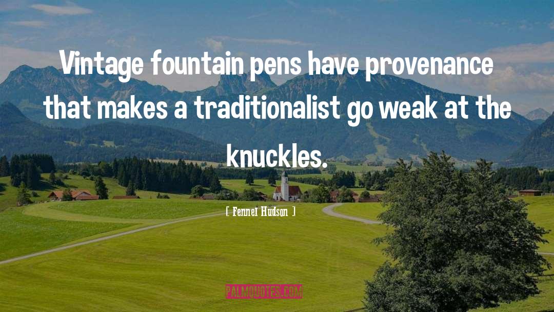 Fennel Hudson Quotes: Vintage fountain pens have provenance