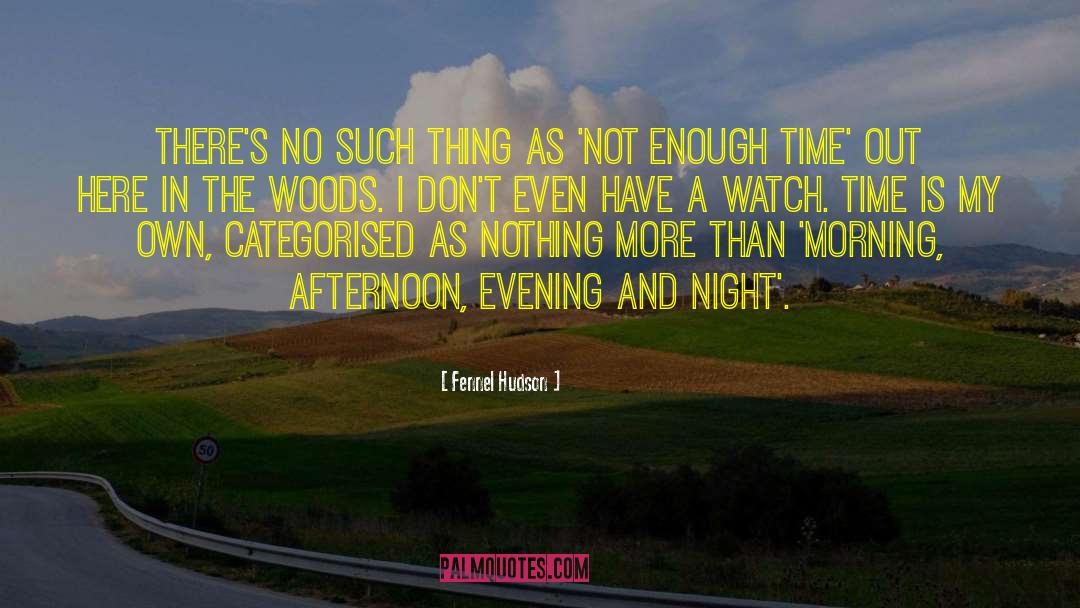 Fennel Hudson Quotes: There's no such thing as