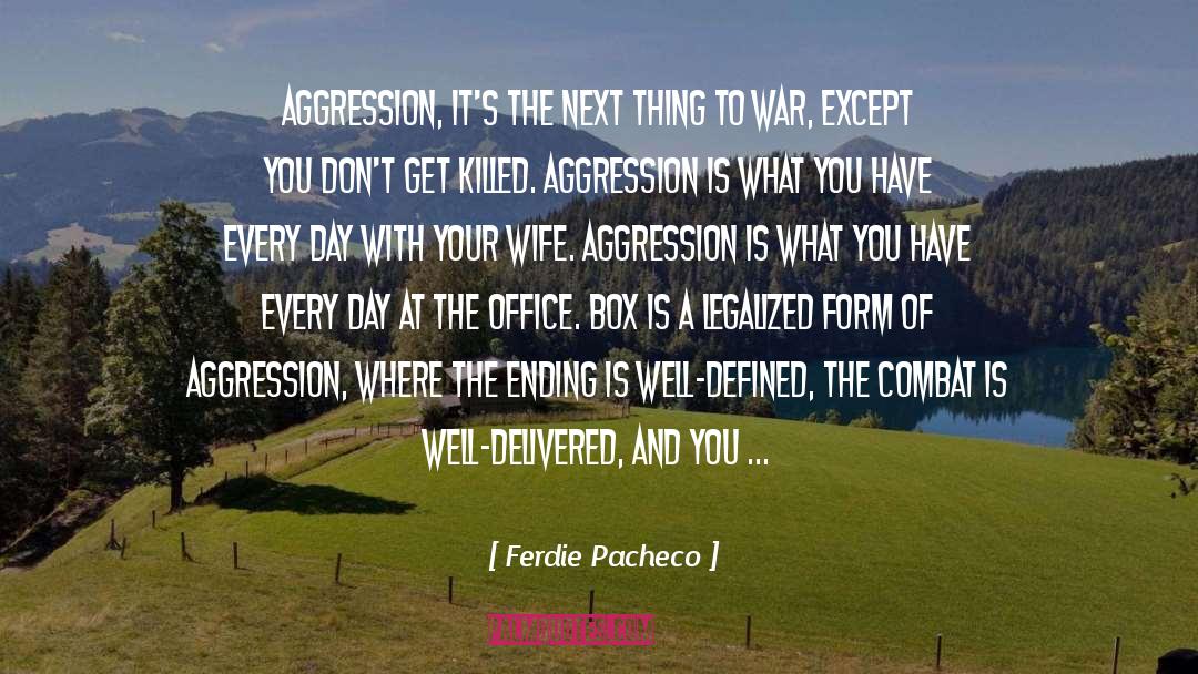 Ferdie Pacheco Quotes: Aggression, it's the next thing