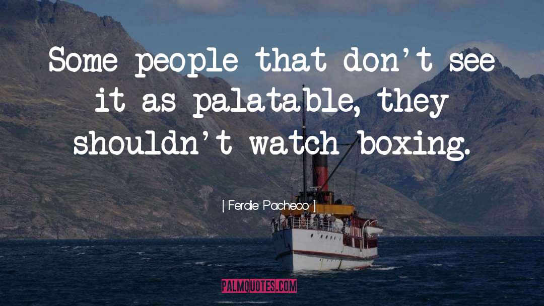 Ferdie Pacheco Quotes: Some people that don't see