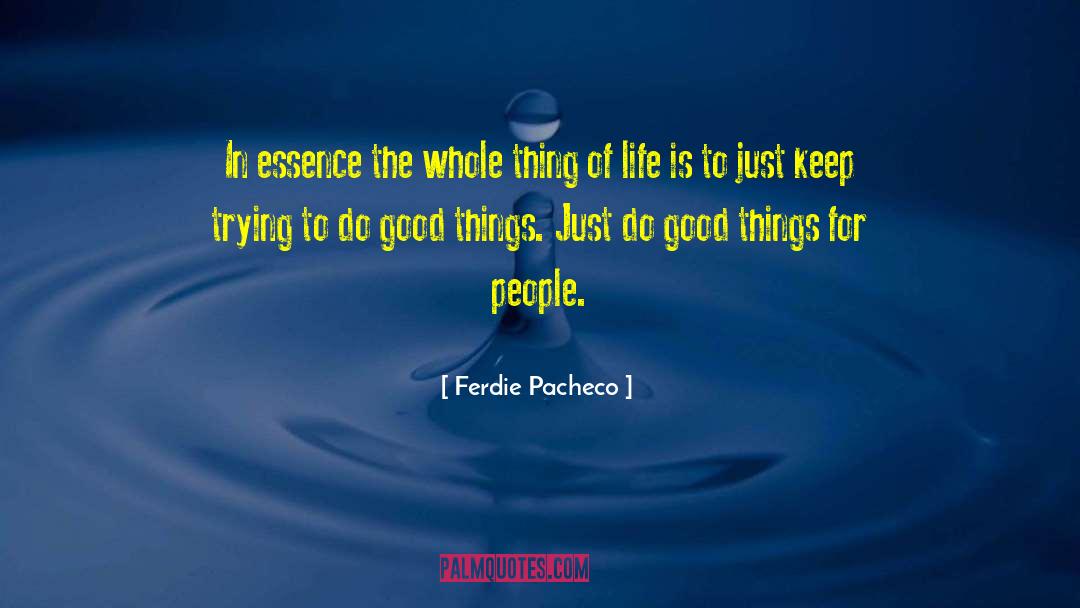Ferdie Pacheco Quotes: In essence the whole thing