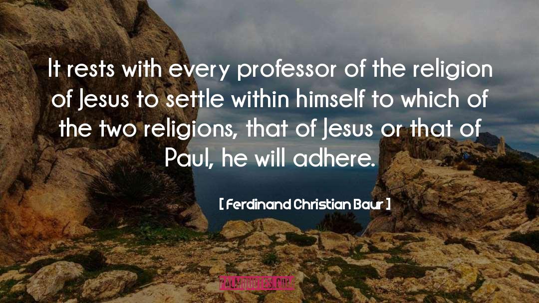 Ferdinand Christian Baur Quotes: It rests with every professor