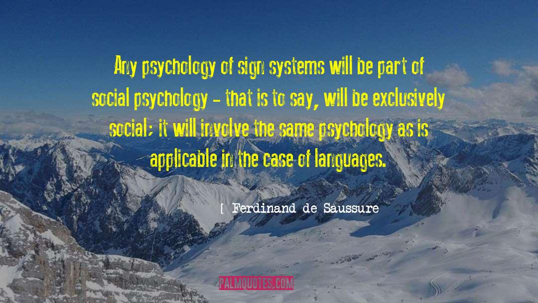 Ferdinand De Saussure Quotes: Any psychology of sign systems