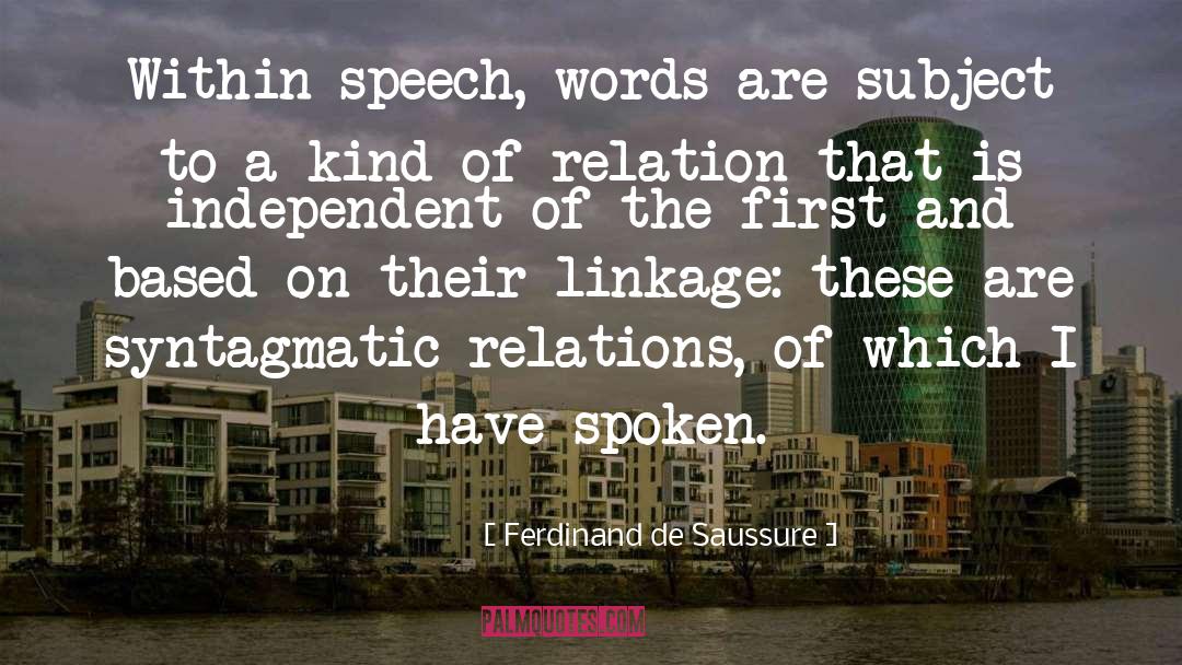 Ferdinand De Saussure Quotes: Within speech, words are subject
