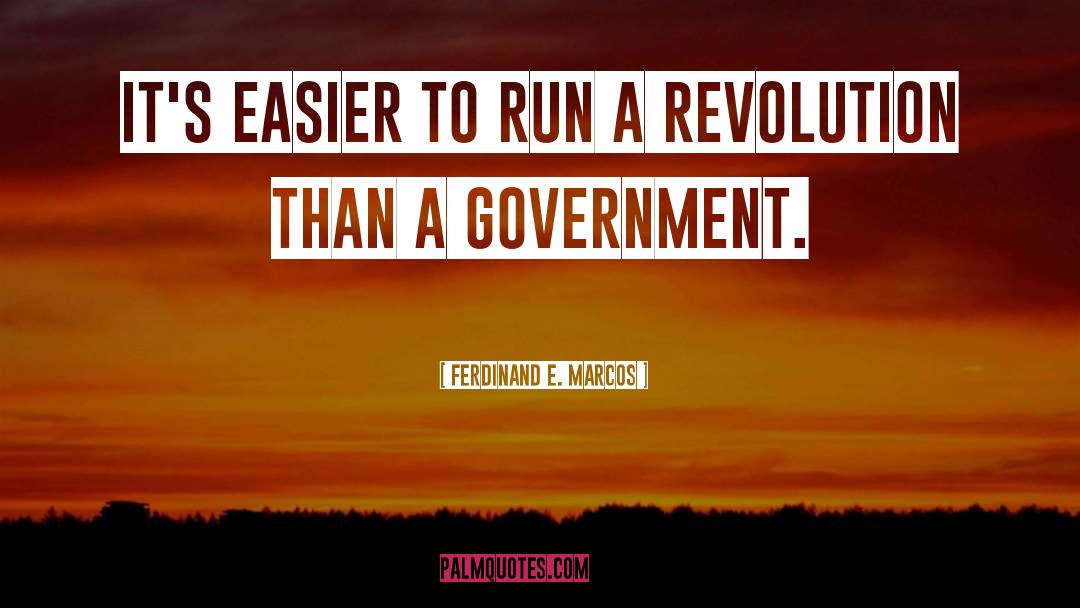 Ferdinand E. Marcos Quotes: It's easier to run a