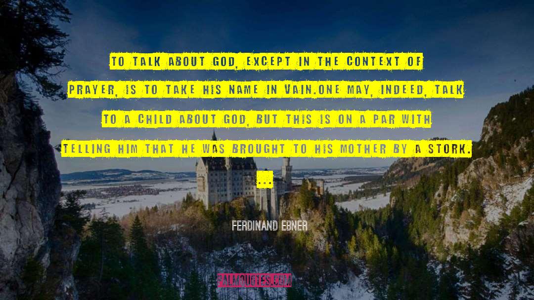 Ferdinand Ebner Quotes: To talk about God, except