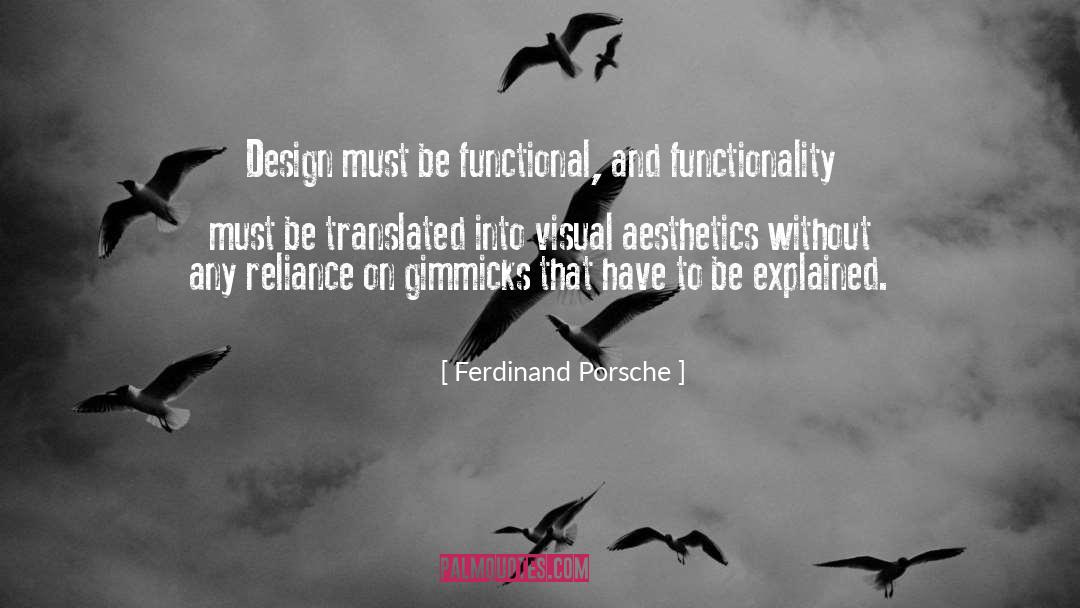 Ferdinand Porsche Quotes: Design must be functional, and