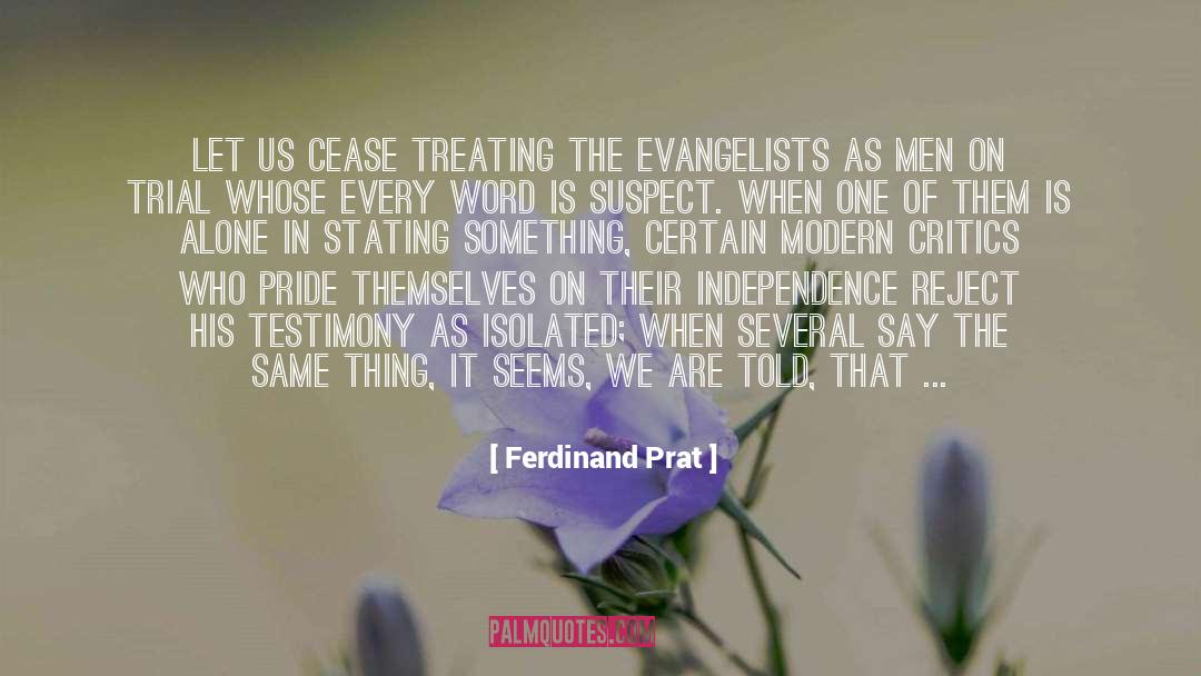 Ferdinand Prat Quotes: Let us cease treating the