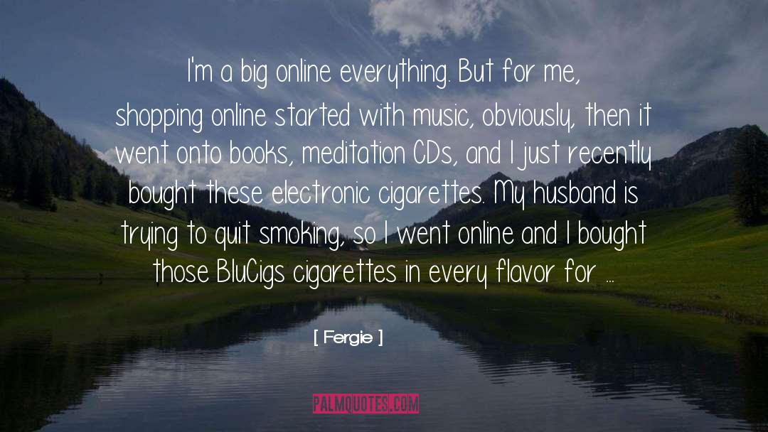 Fergie Quotes: I'm a big online everything.