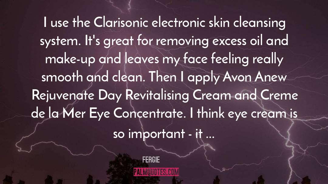 Fergie Quotes: I use the Clarisonic electronic