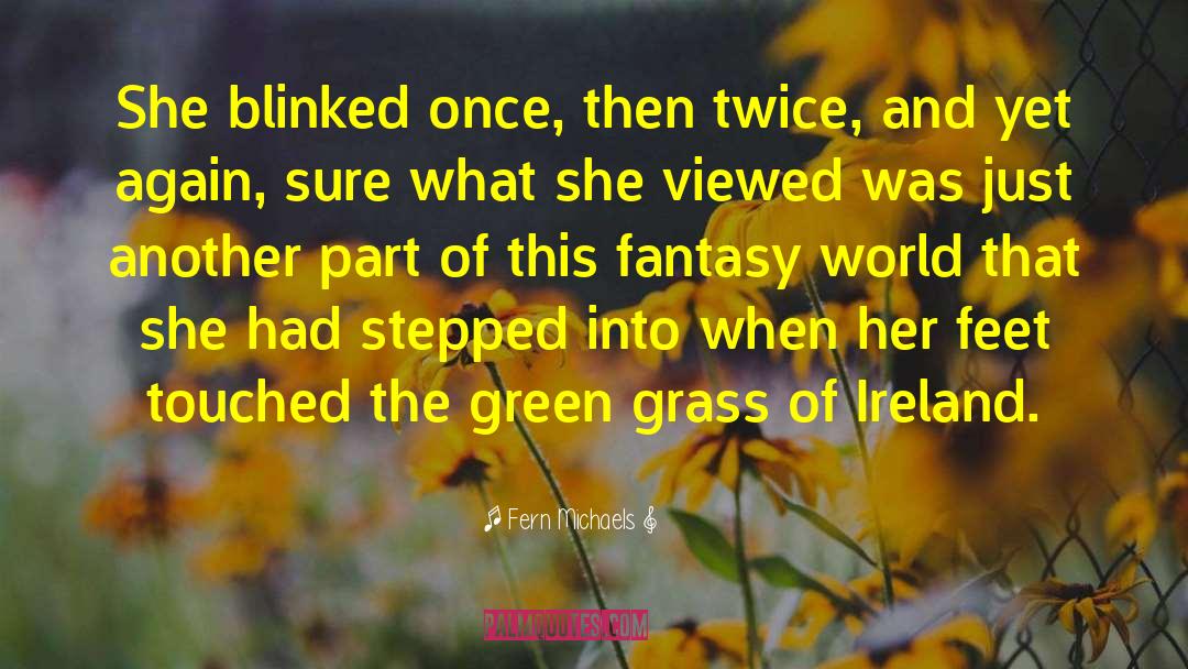 Fern Michaels Quotes: She blinked once, then twice,