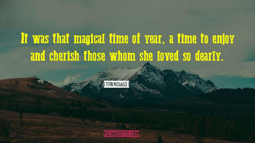 Fern Michaels Quotes: It was that magical time
