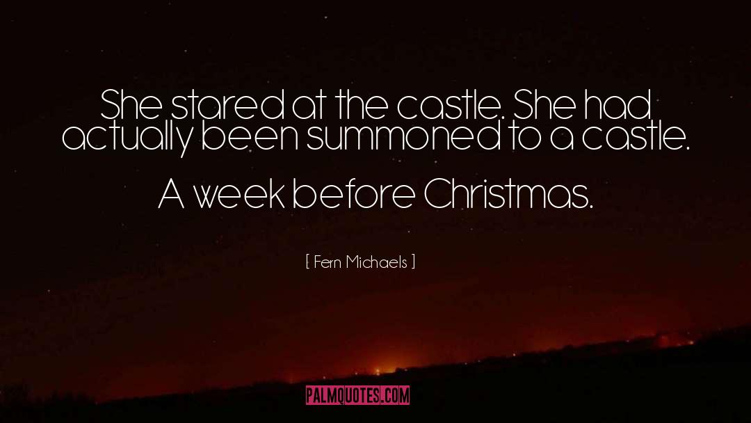 Fern Michaels Quotes: She stared at the castle.