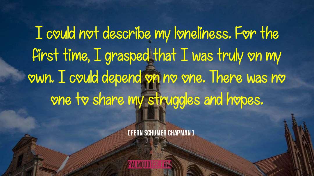 Fern Schumer Chapman Quotes: I could not describe my